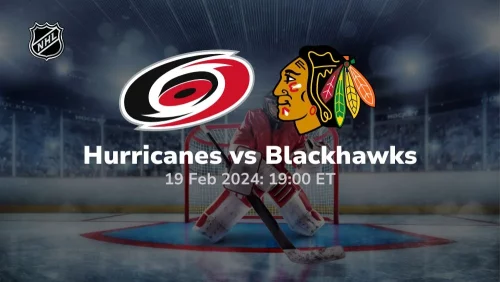 carolina hurricanes vs chicago blackhawks 02/19/2024 sport preview