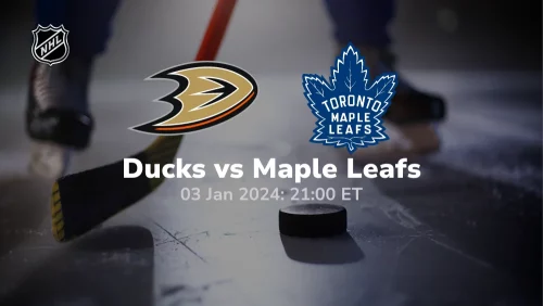 Anaheim Ducks vs Toronto Maple Leafs 01 03 2024 sport preview