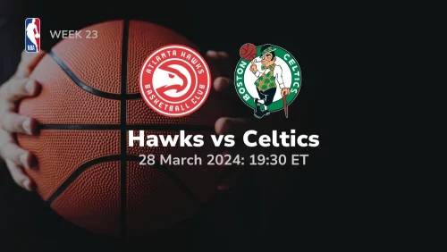 Atlanta Hawks vs Boston Celtics Prediction & Betting Tips 3282024 sport preview