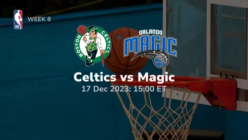 Boston Celtics vs Orlando Magic Prediction & Betting Tips 12172023 Sport Preview