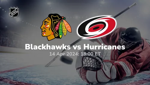 Chicago Blackhawks vs Carolina Hurricanes Prediction & Betting Tips 4142024 sport preview