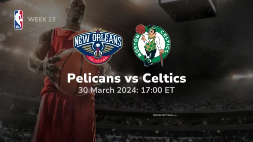 New Orleans Pelicans vs Boston Celtics Prediction & Betting Tips 3302024 sport preview