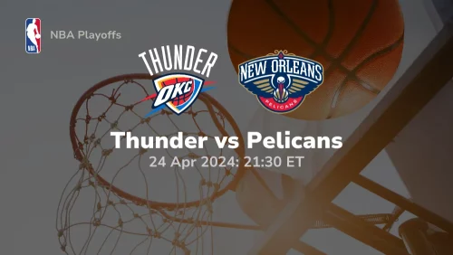 Oklahoma City Thunder vs New Orleans Pelicans Prediction & Betting Tips 4242024 sport preview