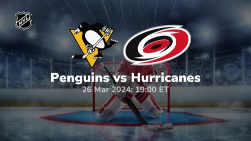Pittsburgh Penguins vs Carolina Hurricanes Prediction & Betting Tips 3262024