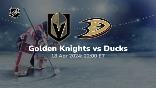 Vegas Golden Knights vs Anaheim Ducks Prediction & Betting Tips 4182024 sport preview