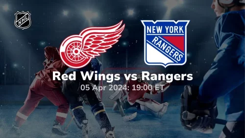 detroit red wings vs new york rangers 04 05 2024 sport preview