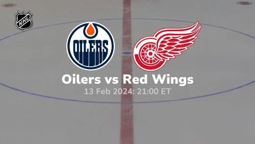 edmonton oilers vs detroit red wings 02 13 2024 sport preview