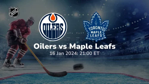 edmonton oilers vs toronto maple leafs 01 16 2024 sport preview