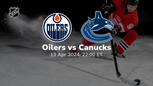 edmonton oilers vs vancouver canucks 04 13 2024 sport preview