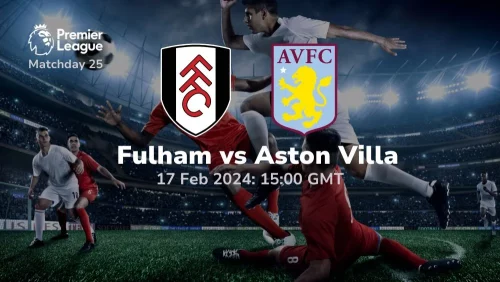 fulham vs aston villa 17 02 2024 sport preview