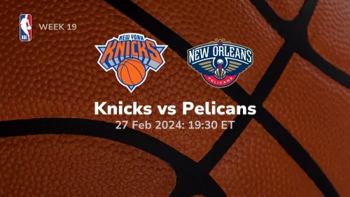 new york knicks vs new orleans pelicans 02 27 2024 sport preview