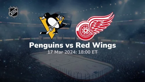 pittsburgh penguins vs detroit red wings 03 17 2024 sport preview