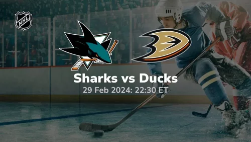 san jose sharks vs anaheim ducks 02 29 2024 sport preview