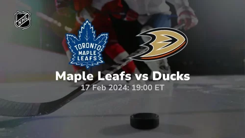 toronto maple leafs vs anaheim ducks 02 17 2024 sport preview