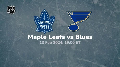 toronto maple leafs vs st louis blues 02 13 2024 sport preview