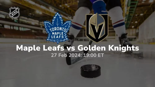 toronto maple leafs vs vegas golden knights 02 27 2024 sport preview