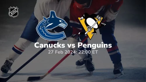 vancouver canucks vs pittsburgh penguins 02 27 2024 sport preview