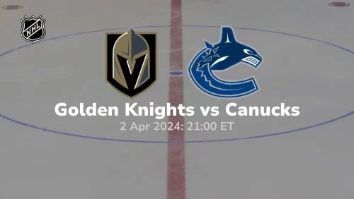 vegas golden knights vs vancouver canucks 04 02 2024 sport preview