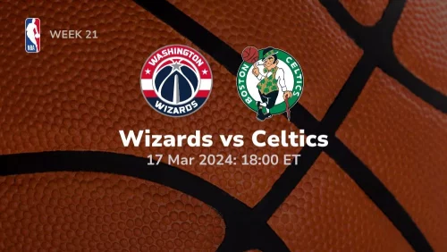 washington wizards vs boston celtics 03 17 2024 sport preview